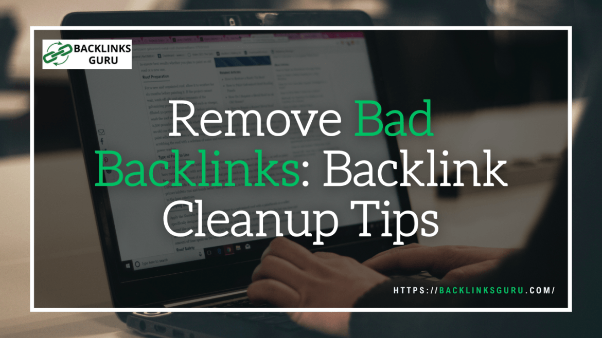 Remove Bad Backlinks Backlink Cleanup Tips
